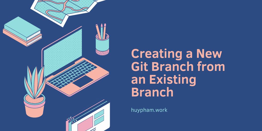 Creating a New Git Branch from an Existing Branch